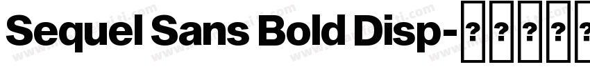 Sequel Sans Bold Disp字体转换